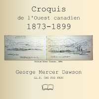 Croquis de l'Ouest canadien 1873-1899: géologie et paysages