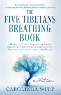 The Five Tibetans Breathing Book : A Guide to Deeper， Slower， and Easier Breathing with the Five Tibetan Rites - Boosts Longevity， Vitality and Health