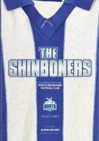 Shinboners : The Complete History of the North Melbourne Football Club -- Hardback