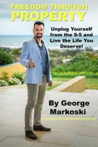 Freedom through Property : Unplug Yourself from the 9-5 and Live the Life You Deserve!