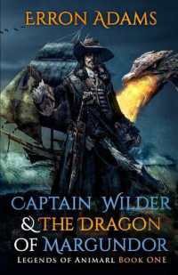 Captain Wilder & the Dragon of Margundor (Legends of Animarl)
