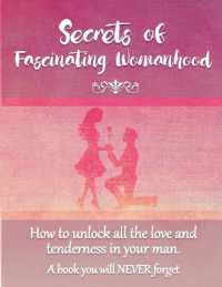 Secrets of Fascinating Womanhood : To show you how to unlock all the love and tenderness in your husband.