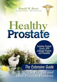 Healthy Prostate : The Extensive Guide to Prevent and Heal Prostate Problems Including Prostate Cancer, BPH Enlarged Prostate and Prostatitis
