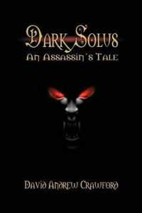 Dark Solus : An Assassin's Tale