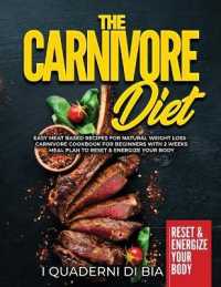 The Carnivore Diet: Easy Meat Based Recipes for Natural Weight Loss - Carnivore Cookbook for Beginners with 2 Weeks Meal Plan to Reset & E