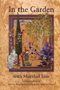 In the Garden with Murshid Sam : A Compendium of Stories, Biographical Elements, and Writings