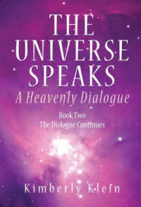 The Universe Speaks : A Heavenly Dialogue, Book Two - the Dialogue Continues
