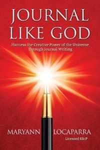 Journal Like God : Harness the Creative Power of the Universe through Journal Writing