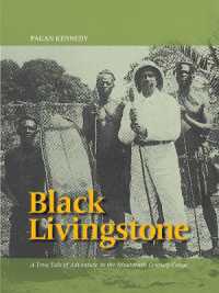 Black Livingstone : A True Tale of Adventure in the Nineteenth-Century Congo (Pagan Kennedy Project)