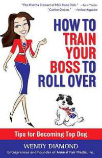 How to Train Your Boss to Roll over : Tips to Becoming a Top Dog