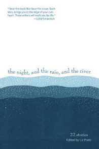 The Night, and the Rain, and the River : 22 Stories