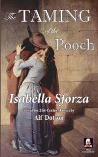 The Taming of the Pooch : An Actually True Romance (True Shakespeare)