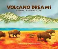 Volcano Dreams : A Story of Yellowstone -- Paperback (English Language Edition)