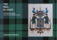 The Real Mackays : An illustrated guide to an ancient Highland clan