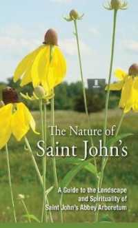 The Nature of Saint John's : A Guide to the Landscape and Spirituality of the Saint John's Abbey Arboretum