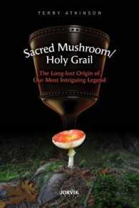 Sacred Mushroom/Holy Grail : The Long-Lost Origin of Our Most Intriguing Legend