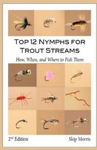 Top 12 Nymphs for Trout Streams: How, When, and Where to Fish Them （2ND）