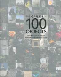Garden in 100 Objects : From the Iconic to the Rare at the Missouri Botanical Garden