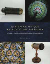 An Atlas of Antique Kaleidoscopic Treasures : From the Jim Vendeland Kaleidoscope Collection