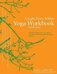 A Light from within Yoga Workbook and Journal : A Personal Yoga Journey to Foster Greater Awareness Throughout the Changing Seasons of Your Life