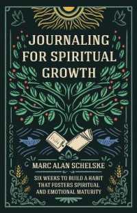 Journaling for Spiritual Growth: Six Weeks to Build a Habit that Fosters Spiritual and Emotional Maturity