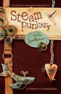 Steampunkery : Revised and Updated Swellegant! Edition