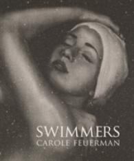Swimmers: Carole A. Feuerman -- Hardback