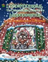 Loopiethotamus, the Chihuahua Who Thinks He is Hippopotamus: A Loopiethotamus Christmas (Loopiethotamus, the Chihuahua Who Thinks He Is a Hippopotamus") 〈17〉