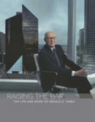 Raising the Bar : The Life & Work of Gerald D Hines