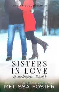Sisters in Love: Love in Bloom: Snow Sisters, Book 1 (Love in Bloom: Snow Sisters") 〈1〉