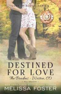 Destined for Love (Love in Bloom: The Bradens, Book 2): Rex Braden (Love in Bloom: The Bradens") 〈2〉