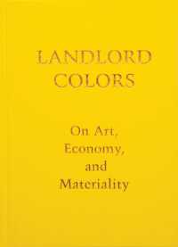 Landlord Colors : On Art, Economy, and Materiality