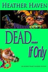 DEAD....If only (Alvarez Family Murder Mysteries") 〈4〉