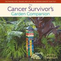 The Cancer Survivor's Garden Companion : Cultivating Hope, Healing and Joy in the Ground Beneath Your Feet