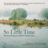 So Little Time : Words and Images for a World in Climate Crisis