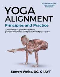 Yoga Alignment Principles and Practice Four-Color edition: an anatomical guide to alignment, postural mechanics, and the prevention of yoga injuries （2ND）