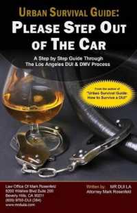 Urban Survival Guide : Please Step Out of the Car: A Step by Step Guide through the Los Angeles DUI & DMV Process