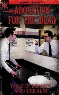 Adoration for the Dead : Tales of Insanity and Terror