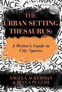 The Urban Setting Thesaurus: A Writer's Guide to City Spaces (Writers Helping Writers") 〈5〉