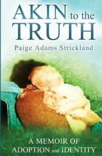 Akin to the Truth : A Memoir of Adoption and Identity