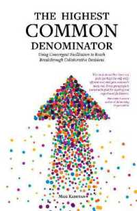 The Highest Common Denominator : Using Convergent Facilitation to Reach Breakthrough Collaborative Decisions