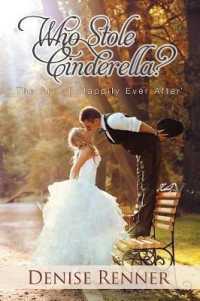 Who Stole Cinderella? : The Art of 'Happily Ever After' （Reprint）