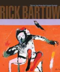 Rick Bartow : Things You Know but Cannot Explain