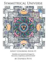 Symmetrical Universe Adult Coloring Book #1 : Mandalas and Symmetrical Images for Relaxation， Inspiration， and Stress Relief
