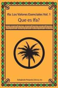 Ifa : Los Valores Esenciales Vol. 1 Que Es Ifa