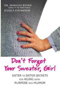 Don't Forget Your Sweater, Girl : Sister to Sister Secrets for Aging with Purpose and Humor