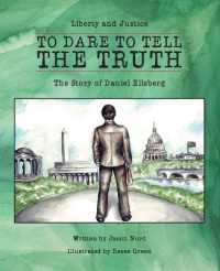 To Dare to Tell the Truth : The Story of Daniel Ellsberg (Liberty and Justice)