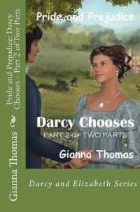 Pride and Prejudice : Darcy Chooses - Part 2 of Two Parts: What Choices Will Darcy and Elizabeth Make?