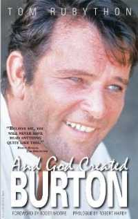 And God Created Burton : The Biography of Richard Burton