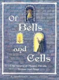 Of Bells and Cells : The World of Monks, Friars, Sisters and Nuns （3RD）